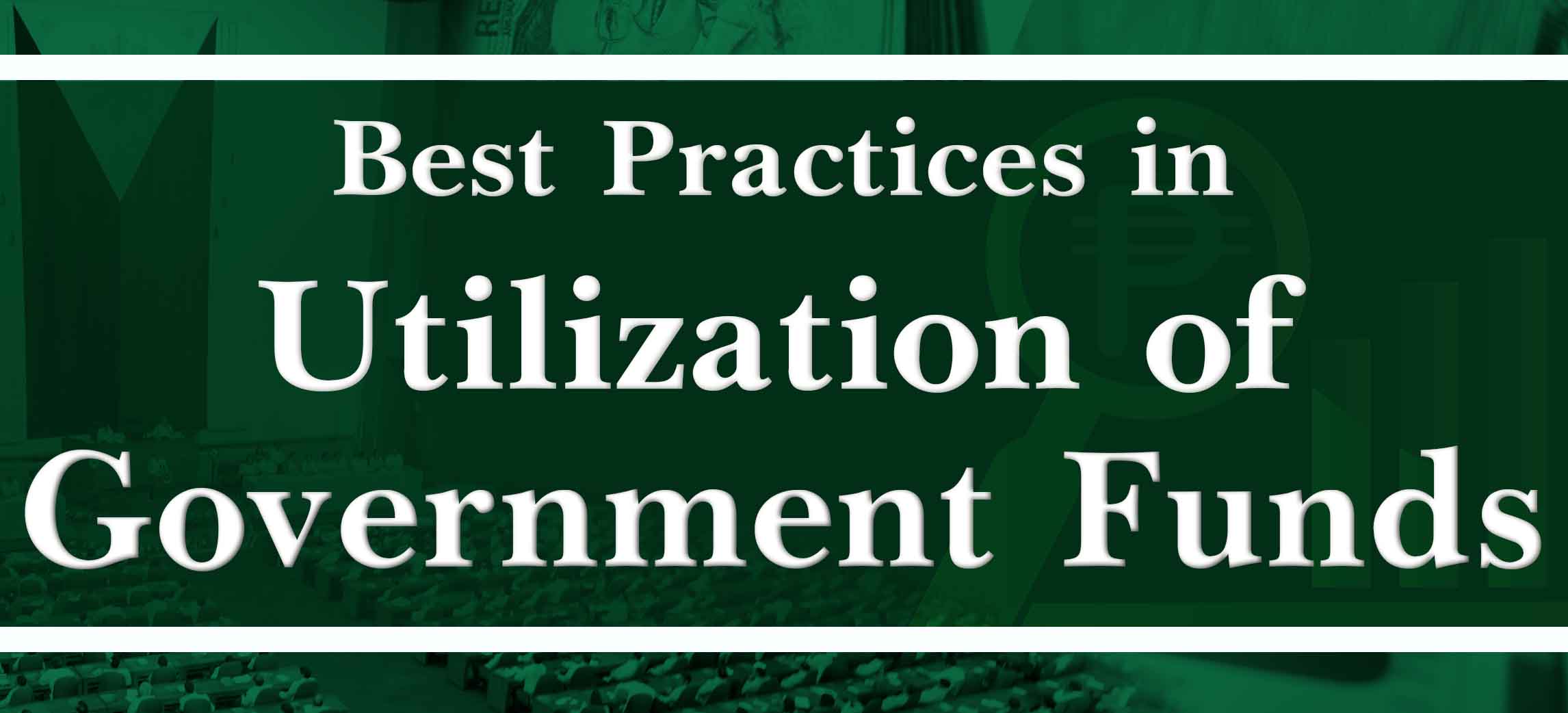 Best Practices in Utilization of Government Funds